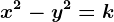 x^2-y^2=k