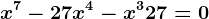 x^7-27x^4-x^3+27=0
