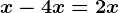 x-4x=2+x