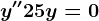 y''+25y=0