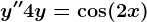 y''+4y=\cos(2x)