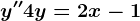 y''+4y=2x-1