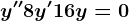 y''+8y'+16y=0
