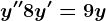 y''+8y'=9y
