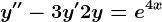 y''-3y'+2y=e^4x