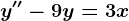 y''-9y=3x