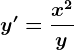 y'=\fracx^2y
