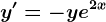 y'=-y+e^2x