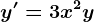 y'=3x^2y