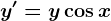 y'=y\cos x