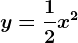 y=\frac12x^2