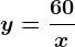 y=\frac60x