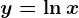 y=\ln x