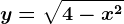 y=\sqrt4-x^2