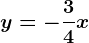 y=-\frac34x