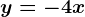 y=-4x