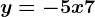 y=-5x+7