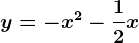 y=-x^2-\frac12x