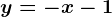 y=-x-1