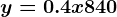 y=0.4x+840