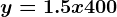 y=1.5x+400