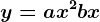 y=ax^2+bx