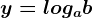 y=logab