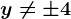 y\neq \pm 4