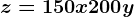 z=150x+200y