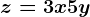 z=3x+5y